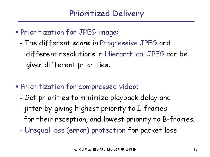 Prioritized Delivery § Prioritization for JPEG image: - The different scans in Progressive JPEG