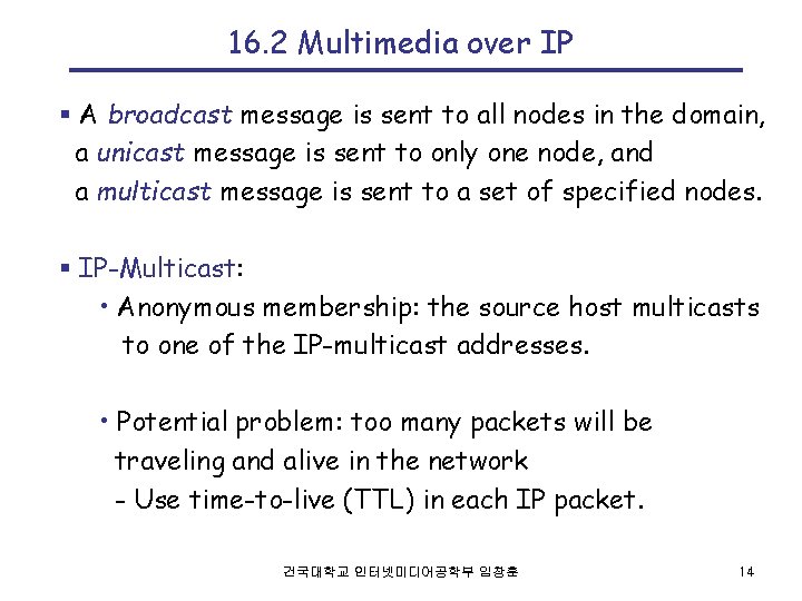 16. 2 Multimedia over IP § A broadcast message is sent to all nodes