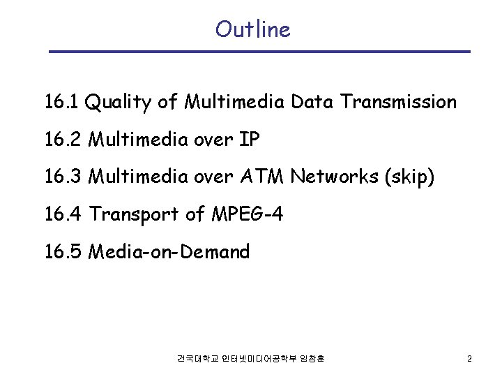 Outline 16. 1 Quality of Multimedia Data Transmission 16. 2 Multimedia over IP 16.
