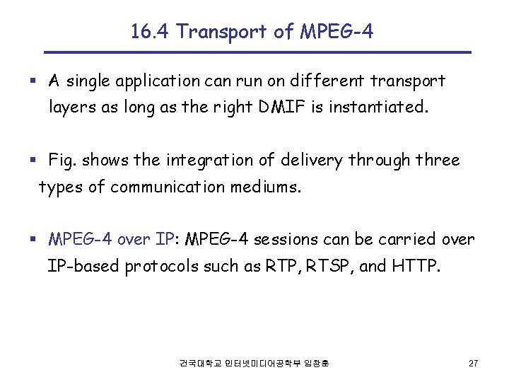 16. 4 Transport of MPEG-4 § A single application can run on different transport