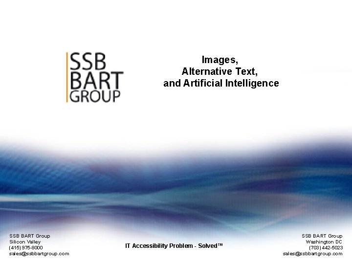Images, Alternative Text, and Artificial Intelligence SSB BART Group Silicon Valley (415) 975 -8000