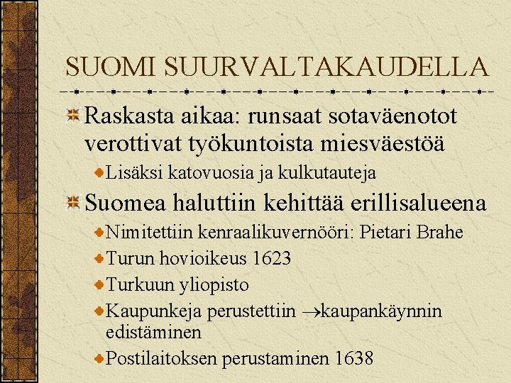 SUOMI SUURVALTAKAUDELLA Raskasta aikaa: runsaat sotaväenotot verottivat työkuntoista miesväestöä Lisäksi katovuosia ja kulkutauteja Suomea