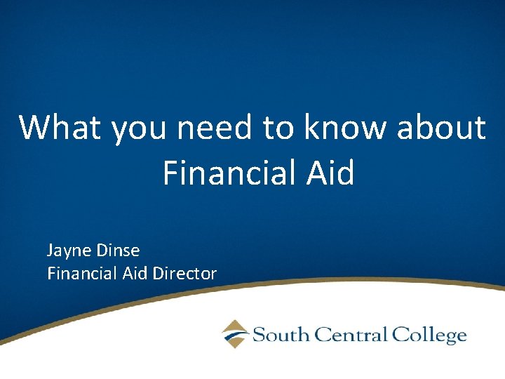 What You What you need to know about Need to Know Financial Aid About