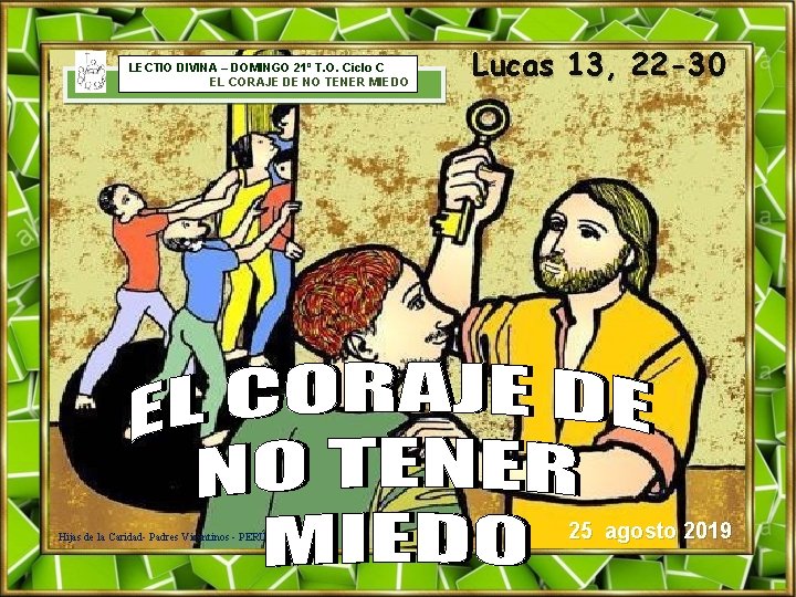 LECTIO DIVINA – DOMINGO 21º T. O. Ciclo C EL CORAJE DE NO TENER