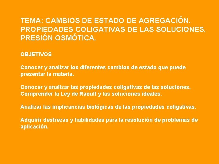 TEMA: CAMBIOS DE ESTADO DE AGREGACIÓN. PROPIEDADES COLIGATIVAS DE LAS SOLUCIONES. PRESIÓN OSMÓTICA. OBJETIVOS