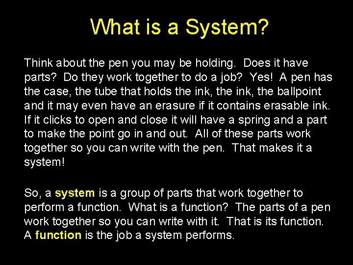 What is a System? Think about the pen you may be holding. Does it