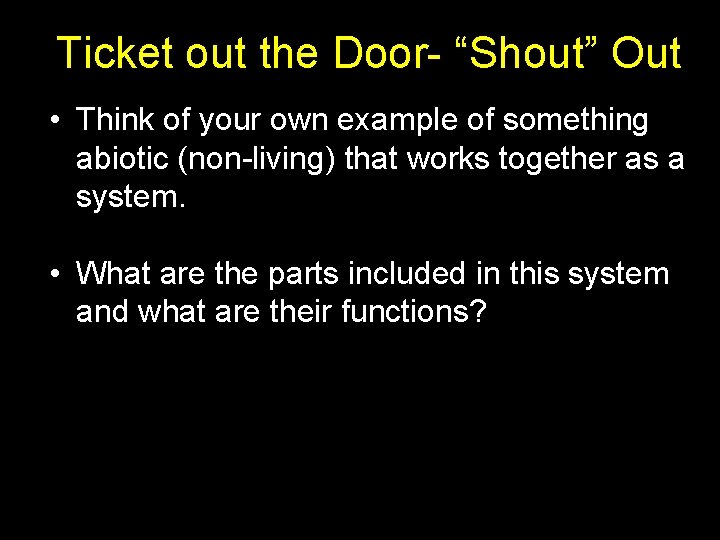 Ticket out the Door- “Shout” Out • Think of your own example of something