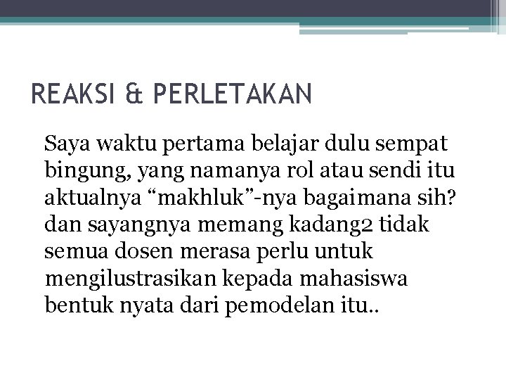 REAKSI & PERLETAKAN Saya waktu pertama belajar dulu sempat bingung, yang namanya rol atau