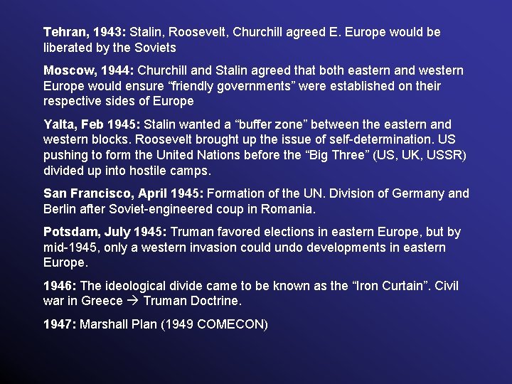 Tehran, 1943: Stalin, Roosevelt, Churchill agreed E. Europe would be liberated by the Soviets