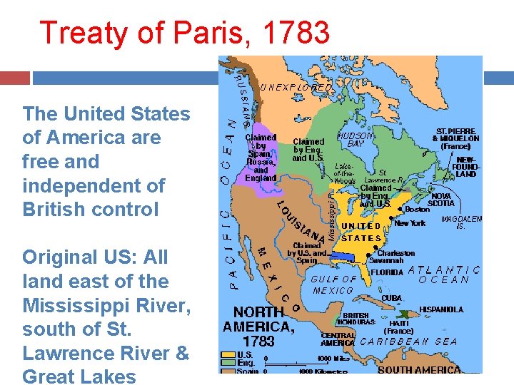 Treaty of Paris, 1783 The United States of America are free and independent of