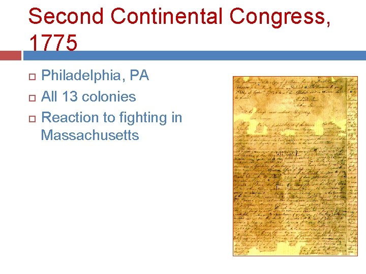 Second Continental Congress, 1775 Philadelphia, PA All 13 colonies Reaction to fighting in Massachusetts
