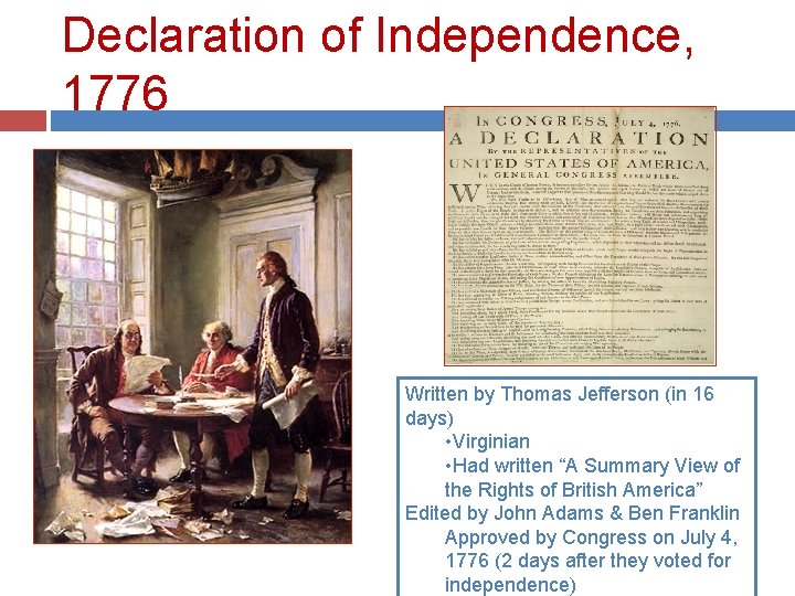 Declaration of Independence, 1776 Written by Thomas Jefferson (in 16 days) • Virginian •