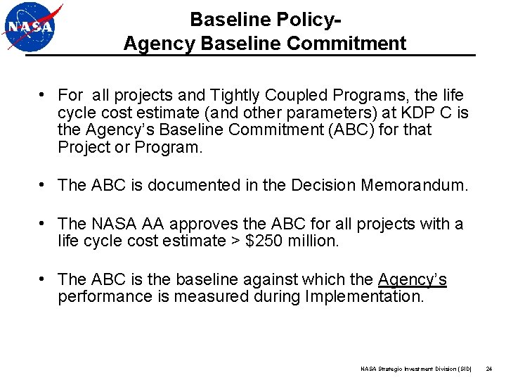 Baseline Policy. Agency Baseline Commitment • For all projects and Tightly Coupled Programs, the Baseline Policy. Agency Baseline Commitment • For all projects and Tightly Coupled Programs, the