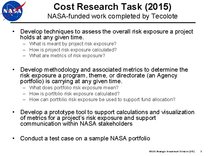 Cost Research Task (2015) NASA-funded work completed by Tecolote • Develop techniques to assess Cost Research Task (2015) NASA-funded work completed by Tecolote • Develop techniques to assess