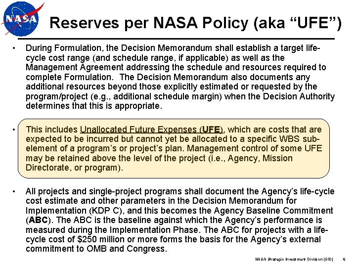 Reserves per NASA Policy (aka “UFE”) • During Formulation, the Decision Memorandum shall establish Reserves per NASA Policy (aka “UFE”) • During Formulation, the Decision Memorandum shall establish