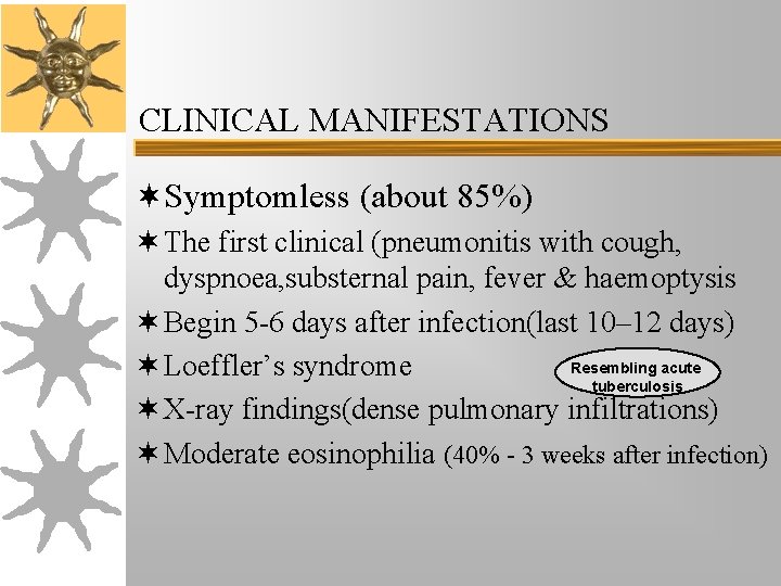 CLINICAL MANIFESTATIONS ¬Symptomless (about 85%) ¬ The first clinical (pneumonitis with cough, dyspnoea, substernal CLINICAL MANIFESTATIONS ¬Symptomless (about 85%) ¬ The first clinical (pneumonitis with cough, dyspnoea, substernal
