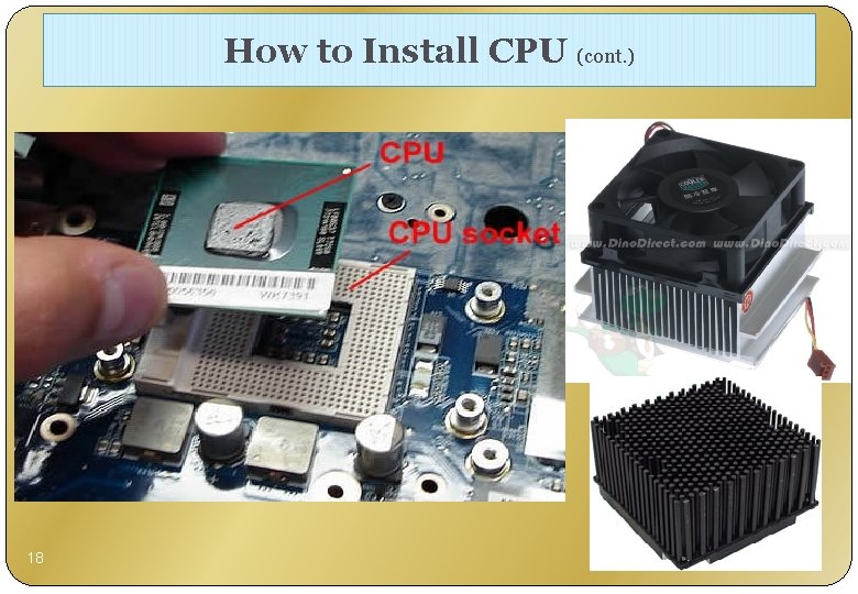 How to Install CPU (cont. ) 18 