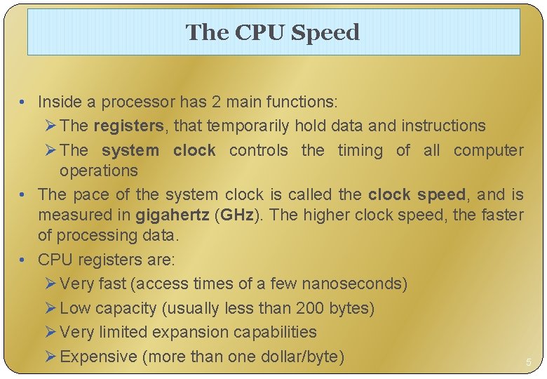 The CPU Speed • Inside a processor has 2 main functions: Ø The registers,