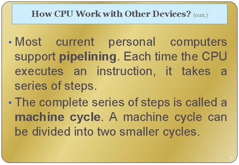 How CPU Work with Other Devices? (cont. ) • Most current personal computers support