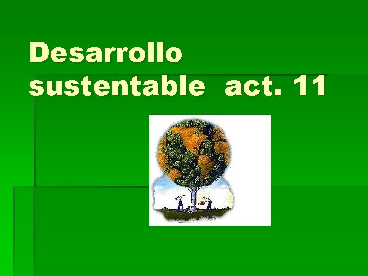 Desarrollo sustentable act. 11 