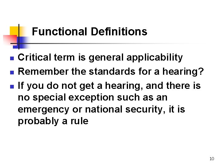 Functional Definitions n n n Critical term is general applicability Remember the standards for