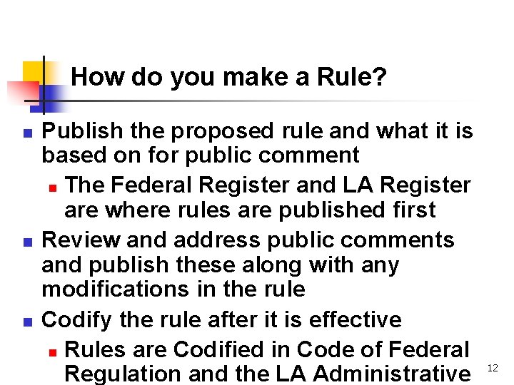 How do you make a Rule? n n n Publish the proposed rule and