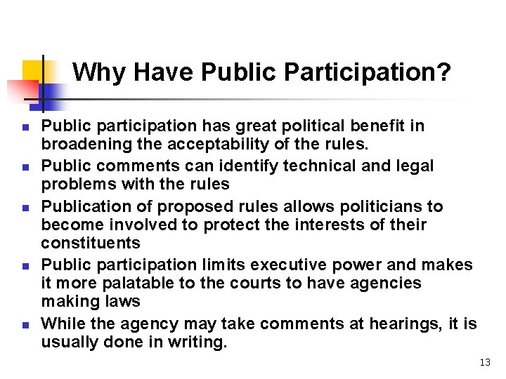 Why Have Public Participation? n n n Public participation has great political benefit in