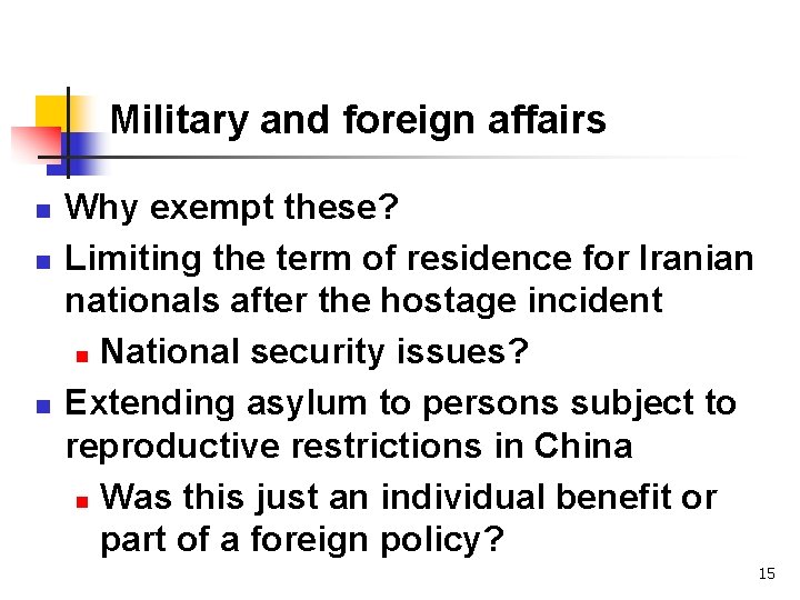 Military and foreign affairs n n n Why exempt these? Limiting the term of