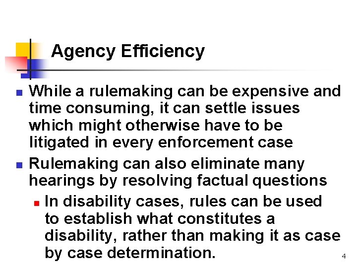 Agency Efficiency n n While a rulemaking can be expensive and time consuming, it