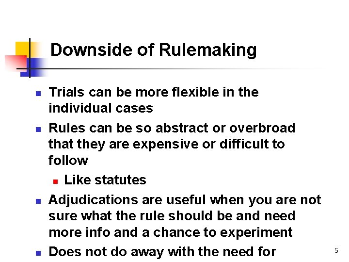Downside of Rulemaking n n Trials can be more flexible in the individual cases