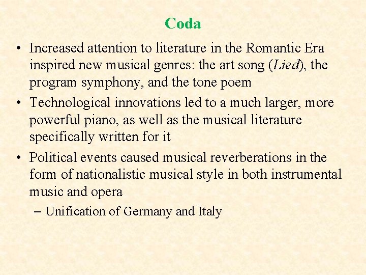 Coda • Increased attention to literature in the Romantic Era inspired new musical genres: