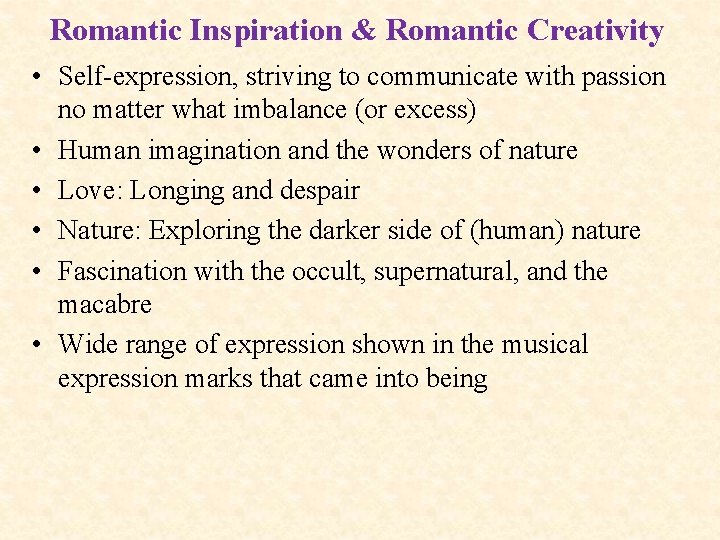 Romantic Inspiration & Romantic Creativity • Self-expression, striving to communicate with passion no matter