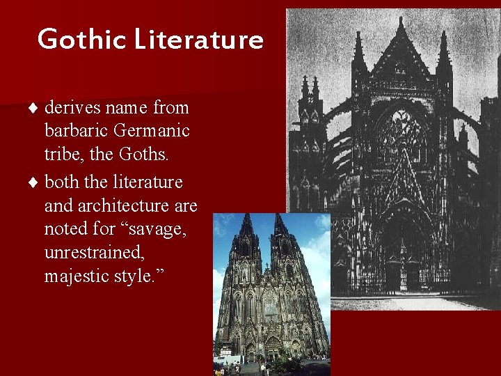 Gothic Literature ¨ derives name from barbaric Germanic tribe, the Goths. ¨ both the