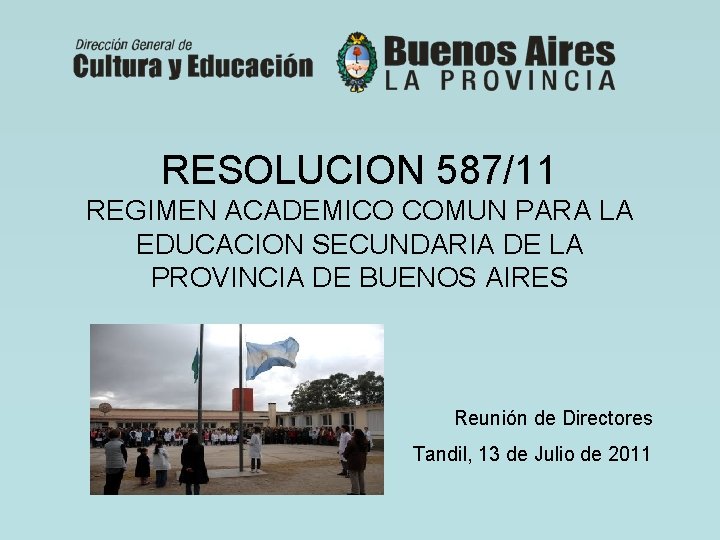 RESOLUCION 587/11 REGIMEN ACADEMICO COMUN PARA LA EDUCACION SECUNDARIA DE LA PROVINCIA DE BUENOS