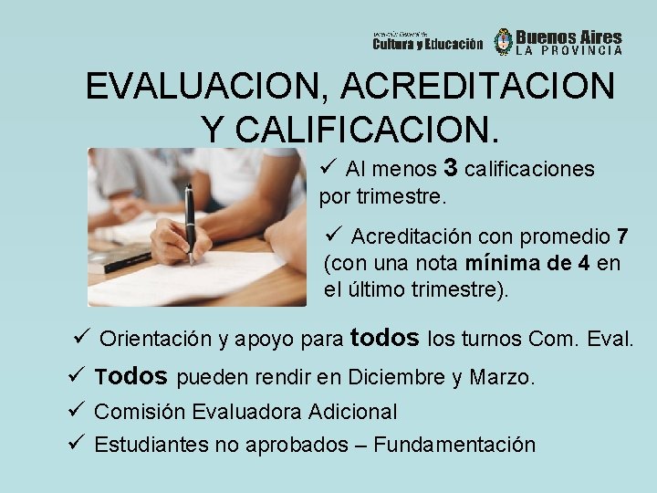 EVALUACION, ACREDITACION Y CALIFICACION. ü Al menos 3 calificaciones por trimestre. ü Acreditación con