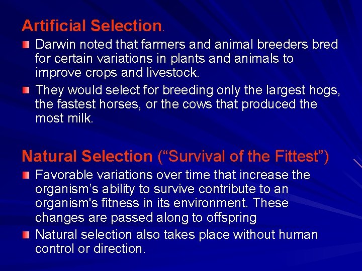 Artificial Selection. Darwin noted that farmers and animal breeders bred for certain variations in