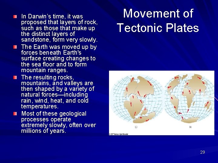 In Darwin’s time, it was proposed that layers of rock, such as those that