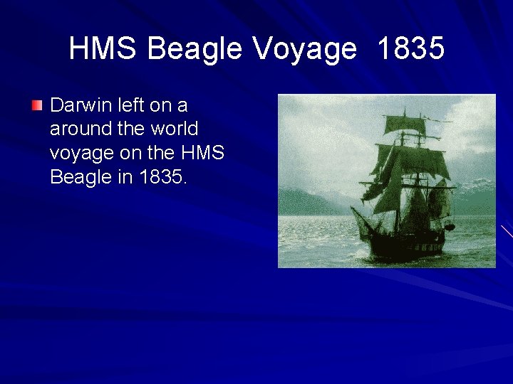 HMS Beagle Voyage 1835 Darwin left on a around the world voyage on the