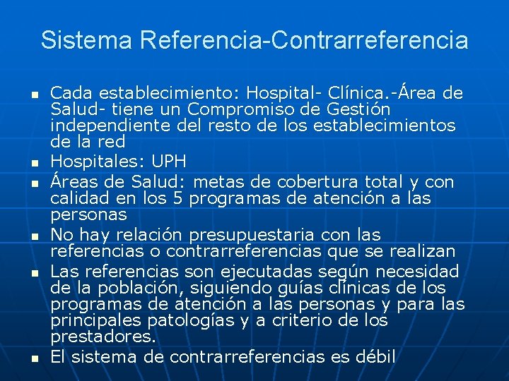 Sistema Referencia-Contrarreferencia n n n Cada establecimiento: Hospital- Clínica. -Área de Salud- tiene un