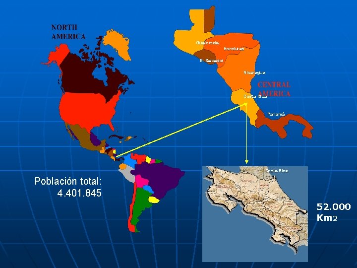 Guatemala Honduras El Salvador Nicaragua Costa Rica Panamá Costa Rica Población total: 4. 401.