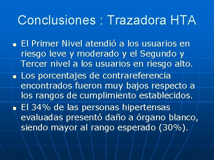 Conclusiones : Trazadora HTA n n n El Primer Nivel atendió a los usuarios