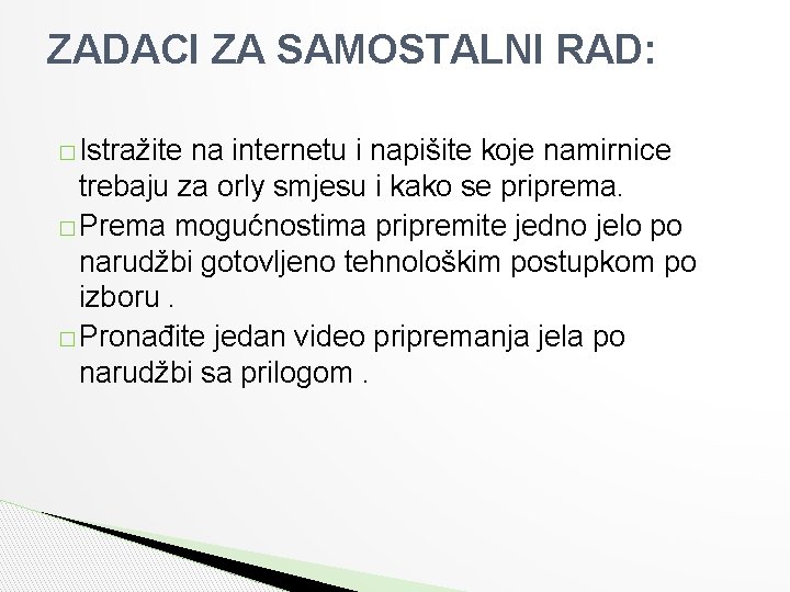 ZADACI ZA SAMOSTALNI RAD: � Istražite na internetu i napišite koje namirnice trebaju za