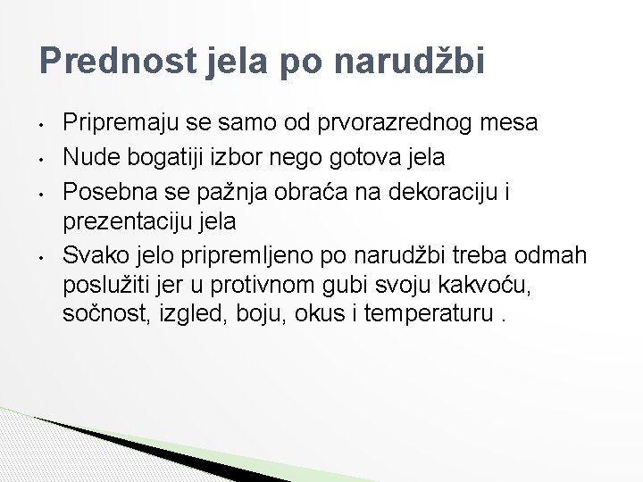 Prednost jela po narudžbi • • Pripremaju se samo od prvorazrednog mesa Nude bogatiji