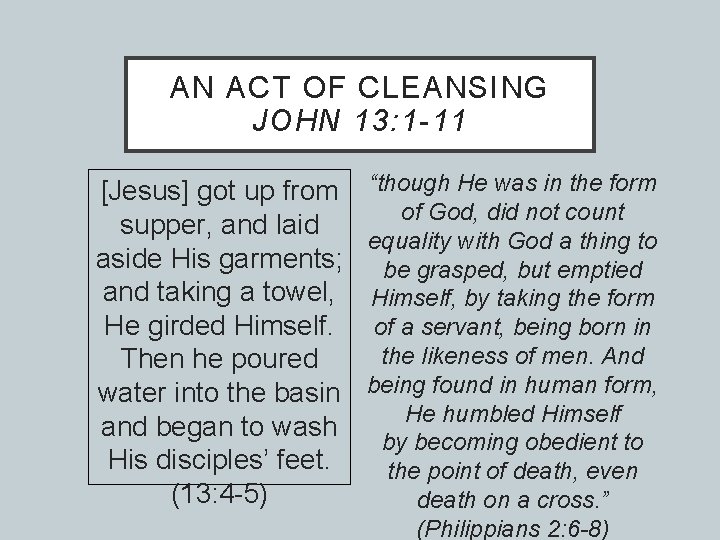 AN ACT OF CLEANSING JOHN 13: 1 -11 [Jesus] got up from supper, and