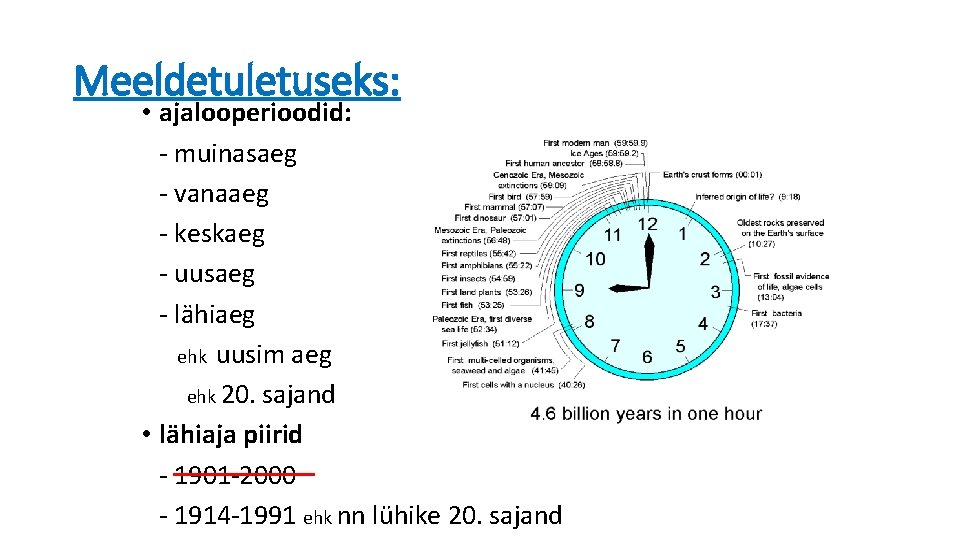 Meeldetuletuseks: • ajalooperioodid: - muinasaeg - vanaaeg - keskaeg - uusaeg - lähiaeg ehk