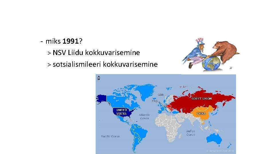 - miks 1991? > NSV Liidu kokkuvarisemine > sotsialismileeri kokkuvarisemine 