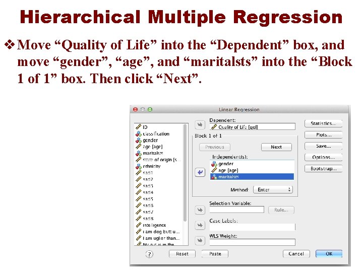 Hierarchical Multiple Regression v Move “Quality of Life” into the “Dependent” box, and move