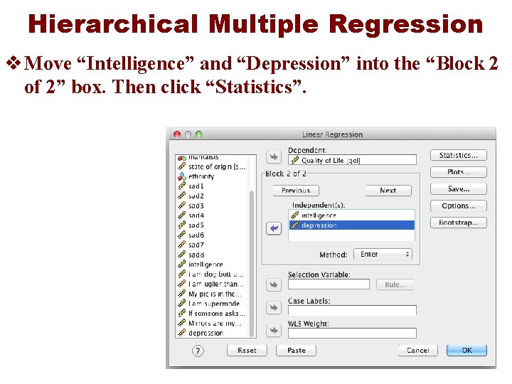 Hierarchical Multiple Regression v Move “Intelligence” and “Depression” into the “Block 2 of 2”
