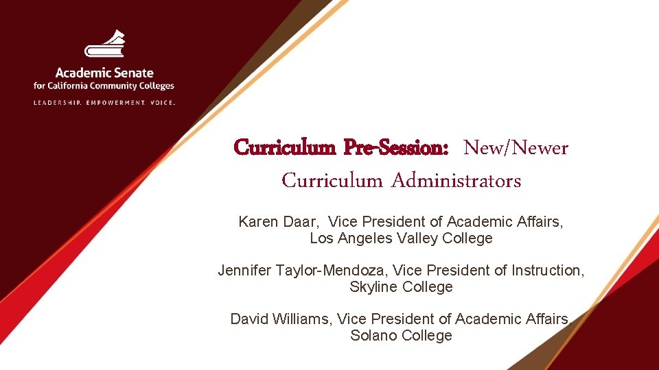 Curriculum Pre-Session: New/Newer Curriculum Administrators Karen Daar, Vice President of Academic Affairs, Los Angeles