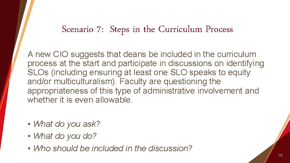 Scenario 7: Steps in the Curriculum Process A new CIO suggests that deans be